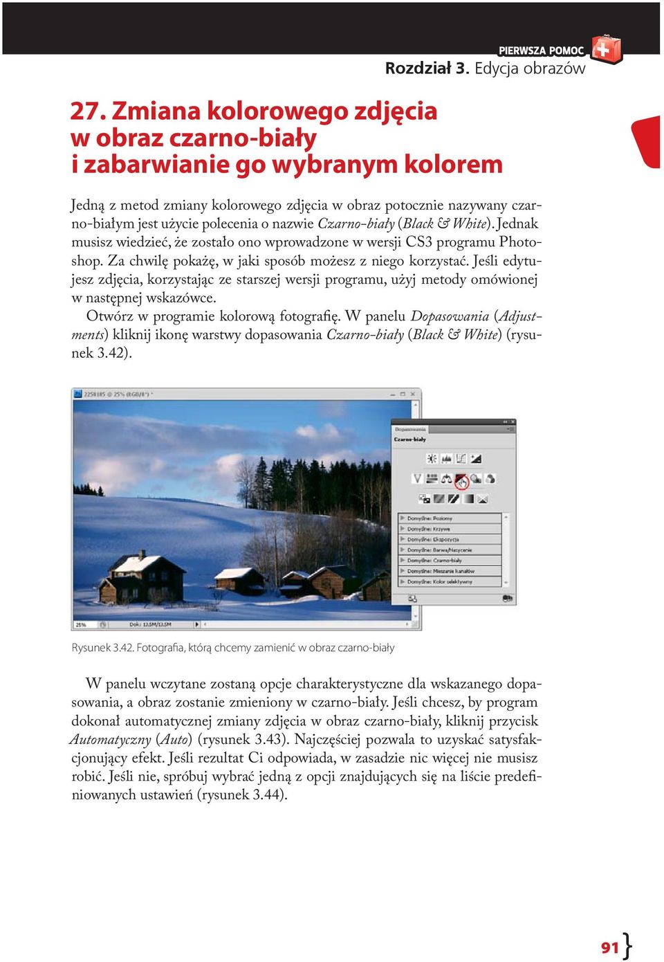 Czarno-biały (Black & White). Jednak musisz wiedzieć, że zostało ono wprowadzone w wersji CS3 programu Photoshop. Za chwilę pokażę, w jaki sposób możesz z niego korzystać.