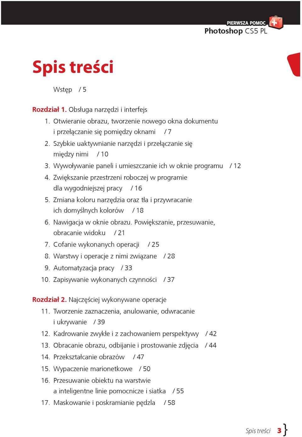 Zwiększanie przestrzeni roboczej w programie dla wygodniejszej pracy / 16 5. Zmiana koloru narzędzia oraz tła i przywracanie ich domyślnych kolorów / 18 6. Nawigacja w oknie obrazu.