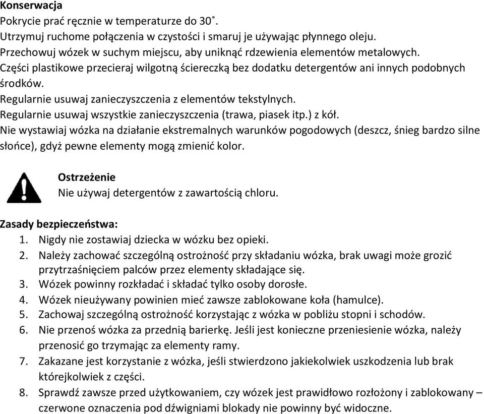 Regularnie usuwaj zanieczyszczenia z elementów tekstylnych. Regularnie usuwaj wszystkie zanieczyszczenia (trawa, piasek itp.) z kół.