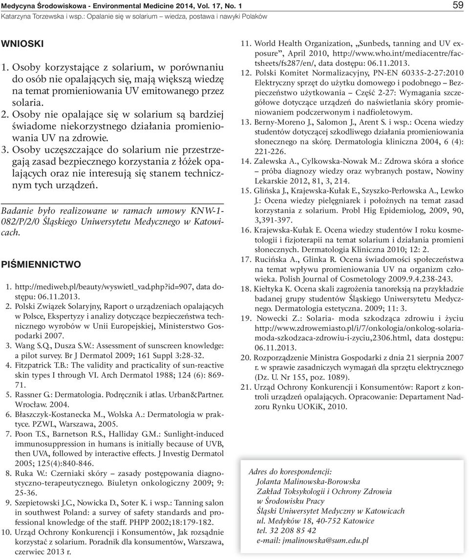Osoby nie opalające się w solarium są bardziej świadome niekorzystnego działania promieniowania UV na zdrowie. 3.