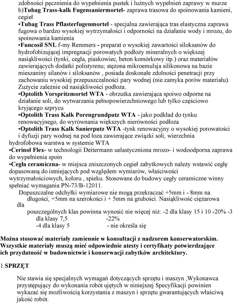 zawartości siloksanów do hydrofobizującej impregnacji porowatych podłoży mineralnych o większej nasiąkliwości (tynki, cegła, piaskowiec, beton komórkowy itp.