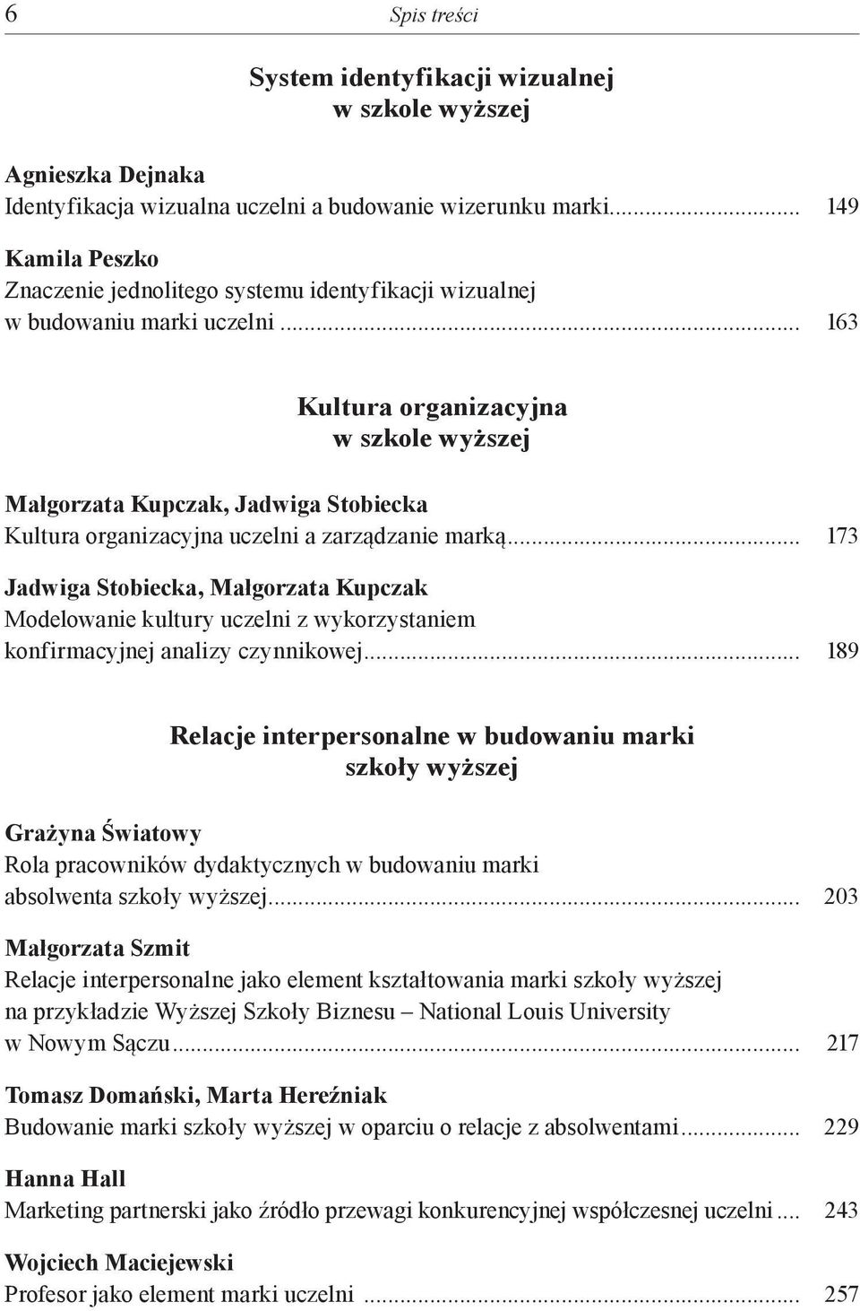 .. 163 Kultura organizacyjna Małgorzata Kupczak, Jadwiga Stobiecka Kultura organizacyjna uczelni a zarządzanie marką.