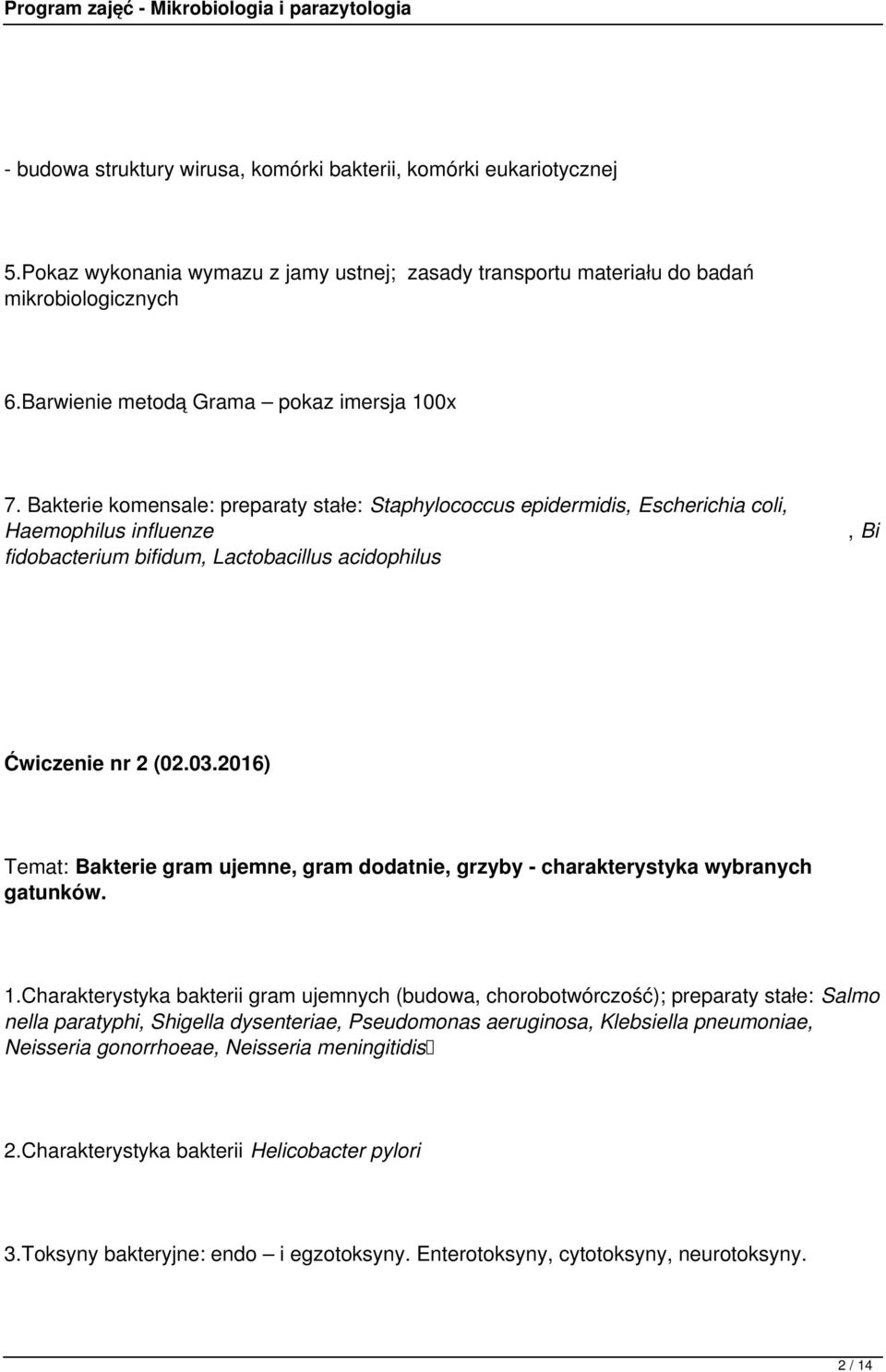 Bakterie komensale: preparaty stałe: Staphylococcus epidermidis, Escherichia coli, Haemophilus influenze fidobacterium bifidum, Lactobacillus acidophilus, Bi Ćwiczenie nr 2 (02.03.