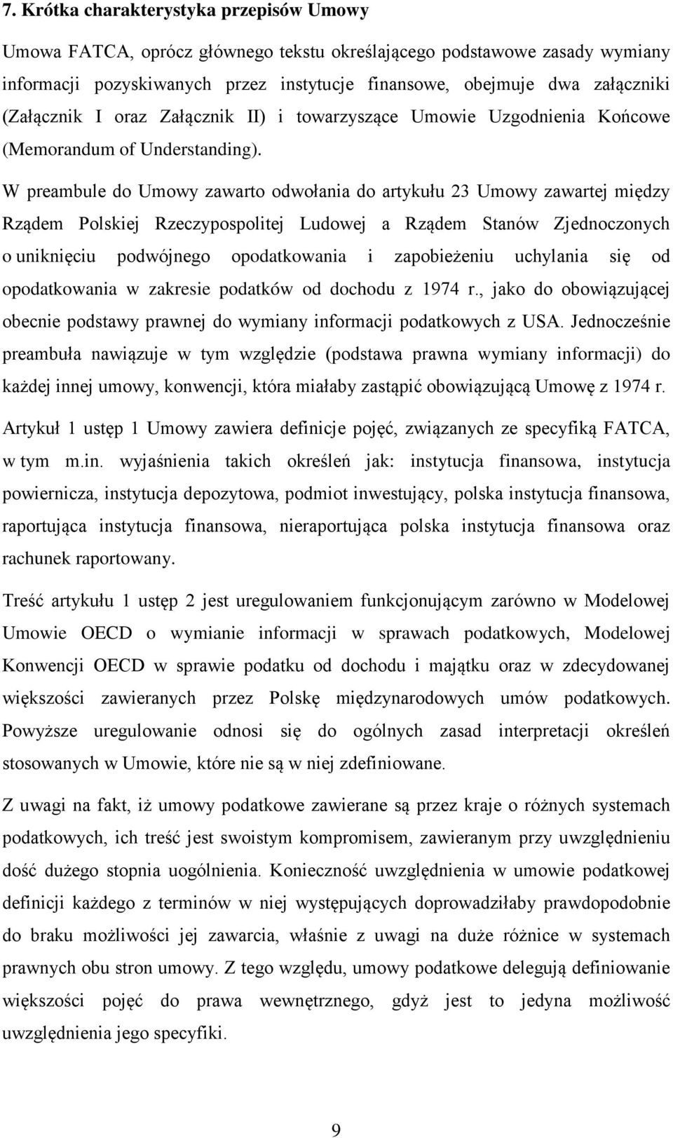 W preambule do Umowy zawarto odwołania do artykułu 23 Umowy zawartej między Rządem Polskiej Rzeczypospolitej Ludowej a Rządem Stanów Zjednoczonych o uniknięciu podwójnego opodatkowania i zapobieżeniu