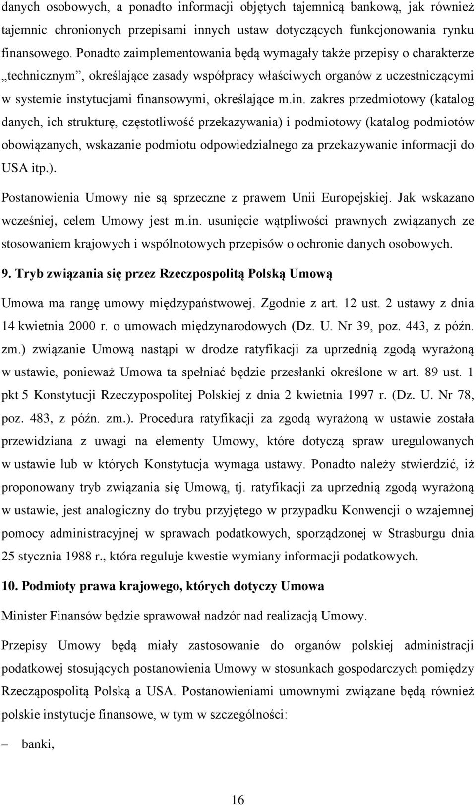 in. zakres przedmiotowy (katalog danych, ich strukturę, częstotliwość przekazywania) i podmiotowy (katalog podmiotów obowiązanych, wskazanie podmiotu odpowiedzialnego za przekazywanie informacji do