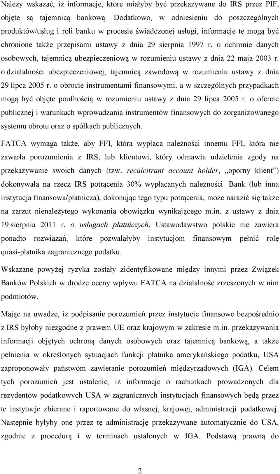 o ochronie danych osobowych, tajemnicą ubezpieczeniową w rozumieniu ustawy z dnia 22 maja 2003 r. o działalności ubezpieczeniowej, tajemnicą zawodową w rozumieniu ustawy z dnia 29 lipca 2005 r.