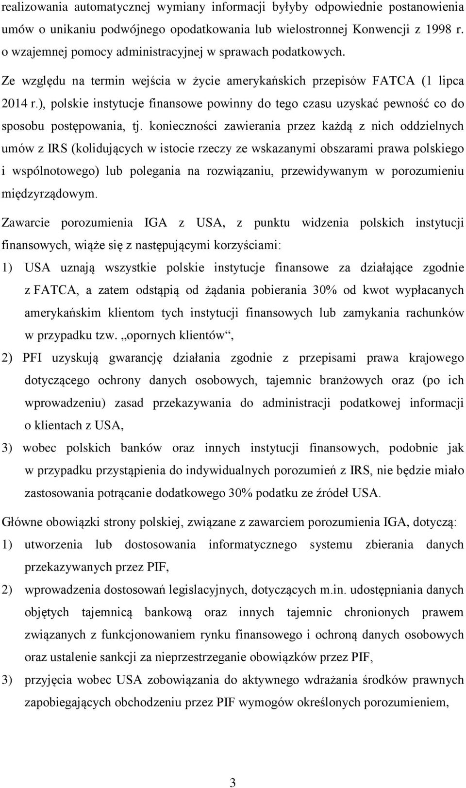), polskie instytucje finansowe powinny do tego czasu uzyskać pewność co do sposobu postępowania, tj.