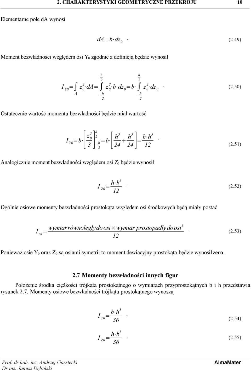 51) nalogicznie moment bezwładności względem osi będzie wynosił I Z0 = h b 1. (.