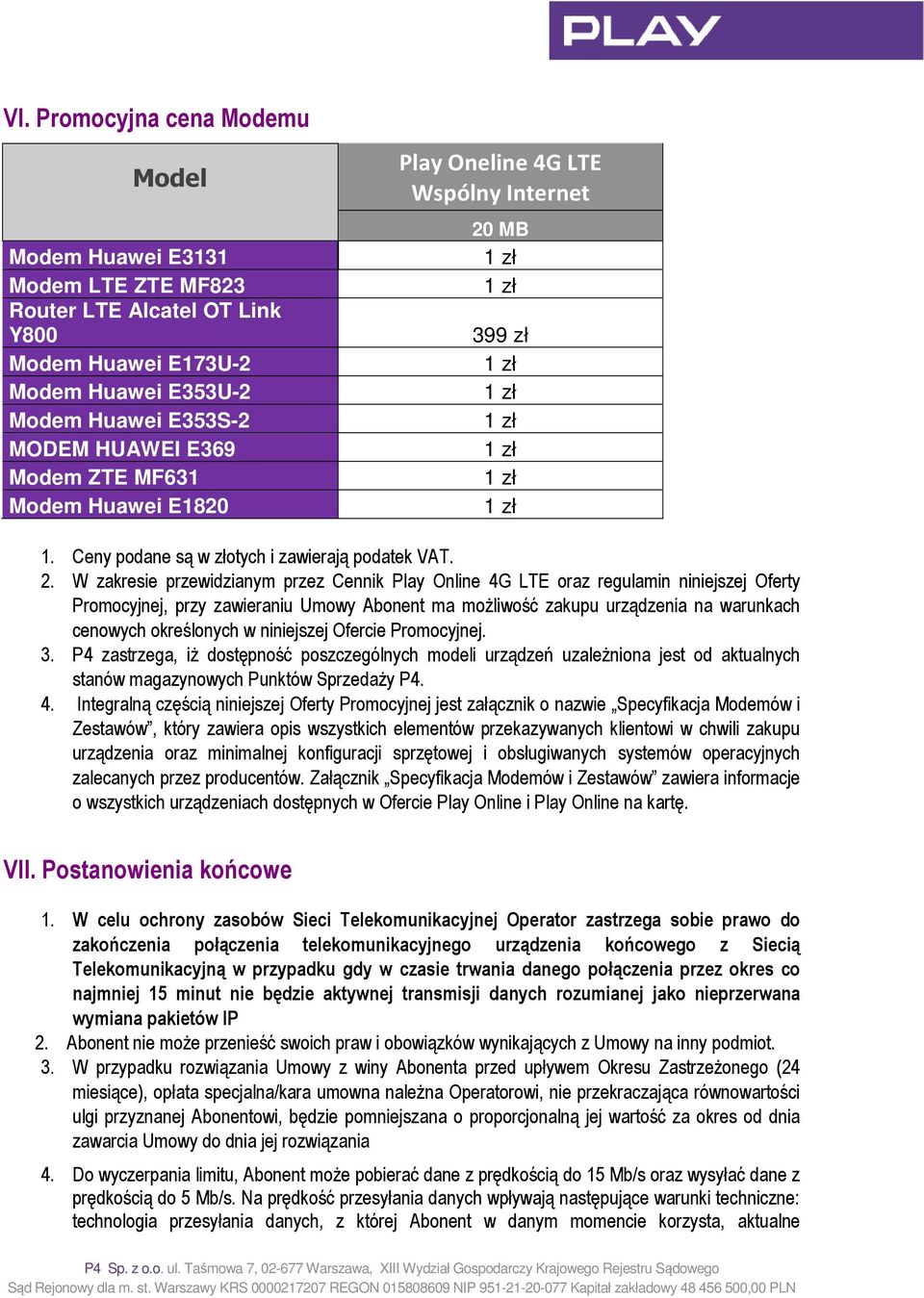 MB 399 zł 1. Ceny podane są w złotych i zawierają podatek VAT. 2.