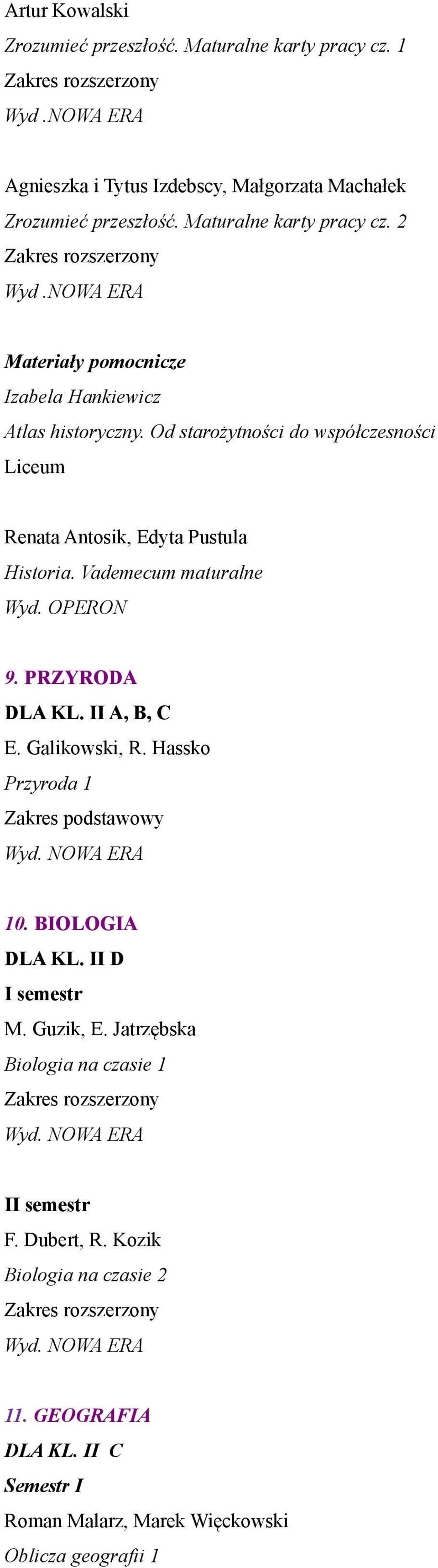 Od starożytności do współczesności Liceum Renata Antosik, Edyta Pustula Historia. Vademecum maturalne Wyd. OPERON 9. PRZYRODA DLA KL. II A, B, C E.