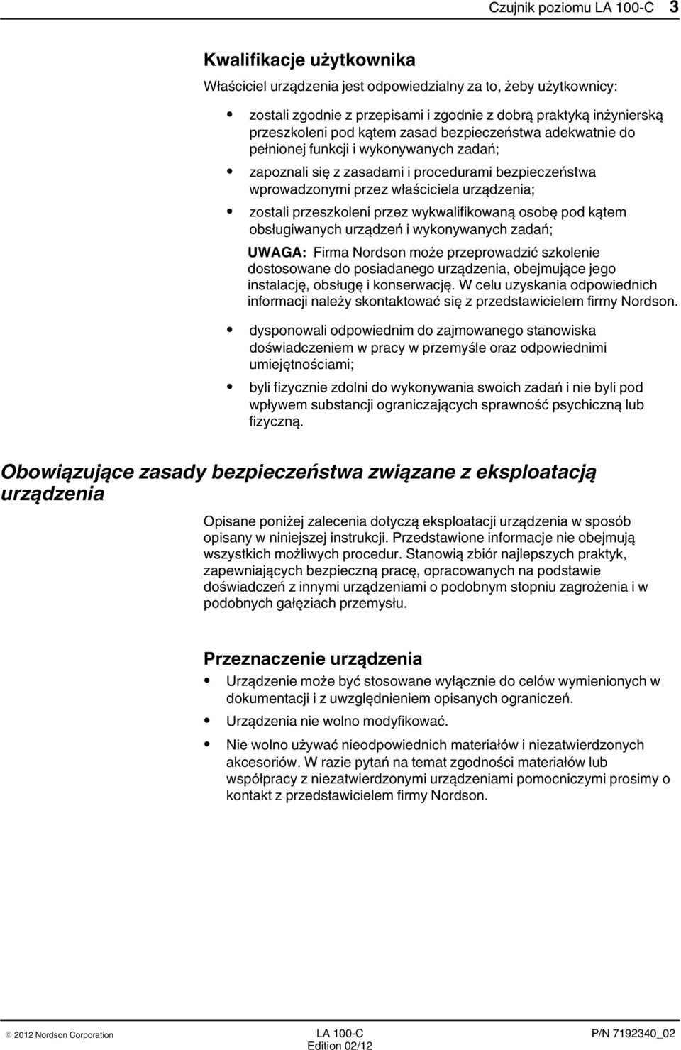 przeszkoleni przez wykwalifikowaną osobę pod kątem obsługiwanych urządzeń i wykonywanych zadań; UWAGA: Firma Nordson może przeprowadzić szkolenie dostosowane do posiadanego urządzenia, obejmujące