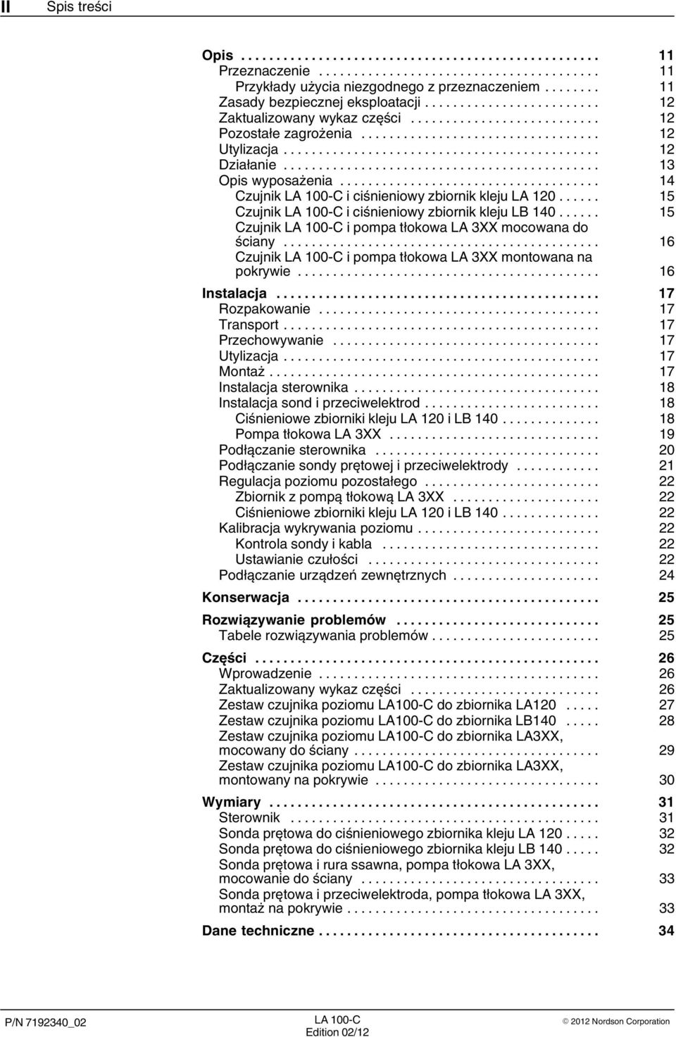 .. 15 Czujnik LA 100-C i pompa tłokowa LA 3XX mocowana do ściany... 16 Czujnik LA 100-C i pompa tłokowa LA 3XX montowana na pokrywie... 16 Instalacja... 17 Rozpakowanie... 17 Transport.