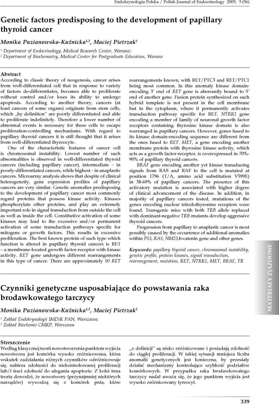 variety of factors de-differentiates, becomes able to proliferate without control and/or loses its ability to undergo apoptosis.