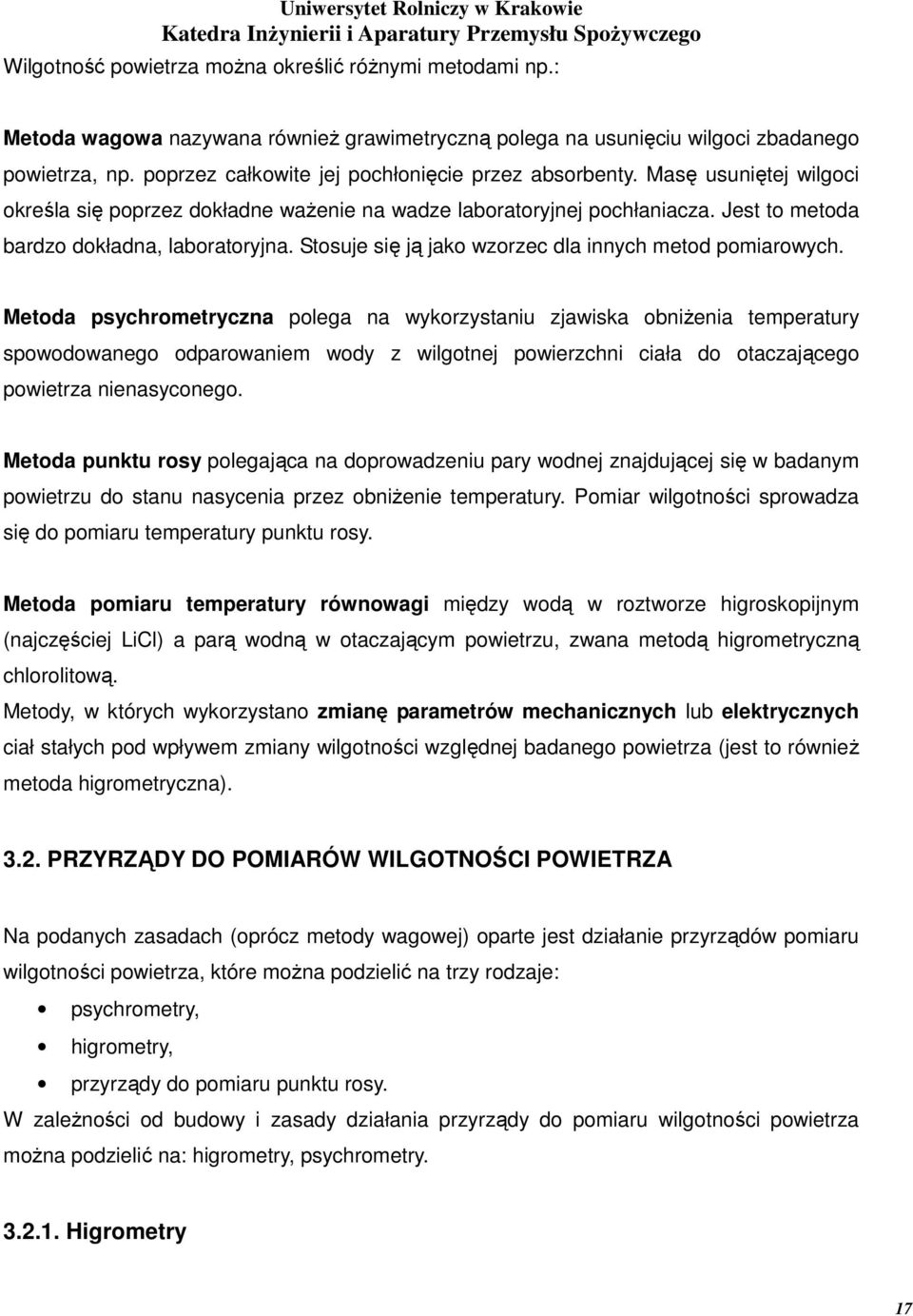 Stosuje się ją jako wzorzec dla innych metod pomiarowych.