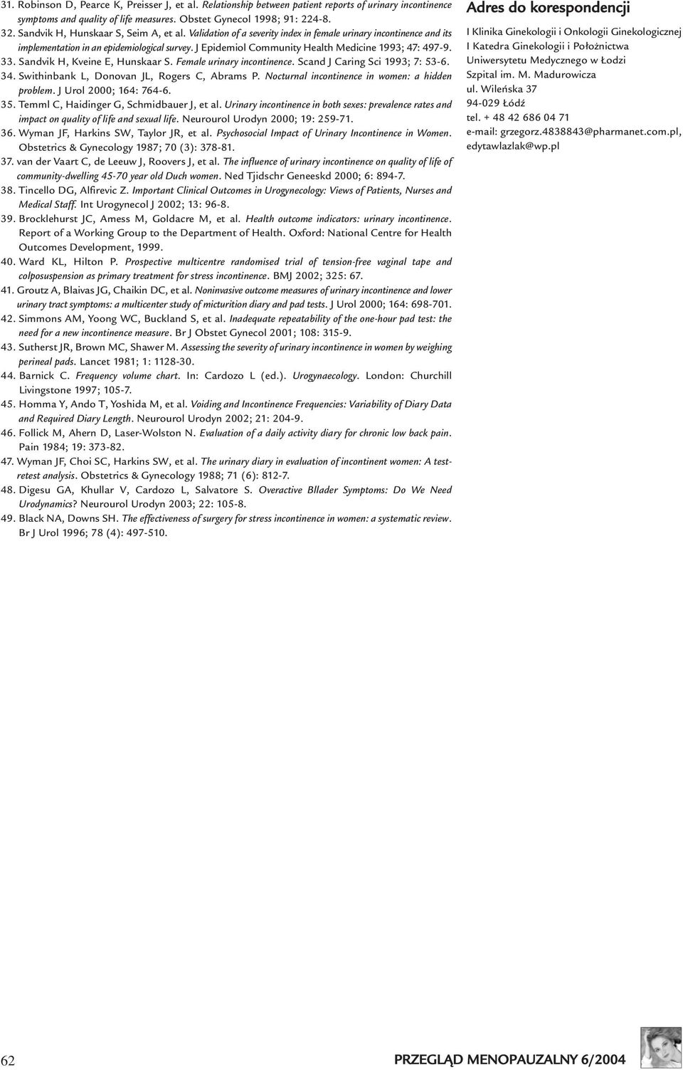 J Epidemiol Community Health Medicine 1993; 47: 497-9. 33. Sandvik H, Kveine E, Hunskaar S. Female urinary incontinence. Scand J Caring Sci 1993; 7: 53-6. 34.