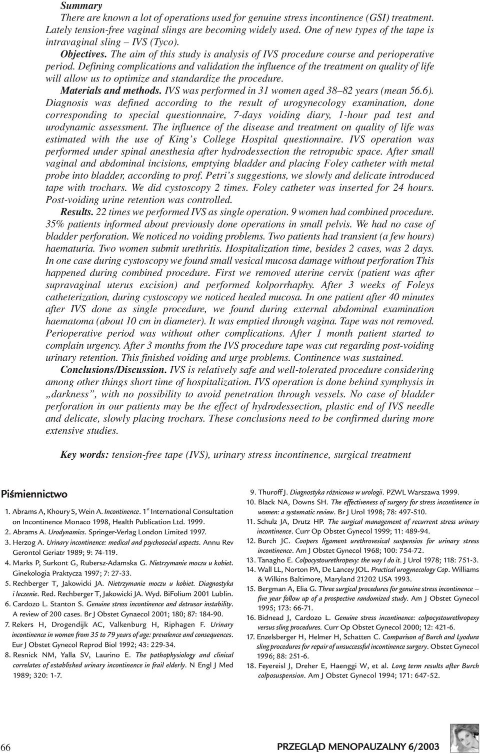 Defining complications and validation the influence of the treatment on quality of life will allow us to optimize and standardize the procedure. Materials and methods.