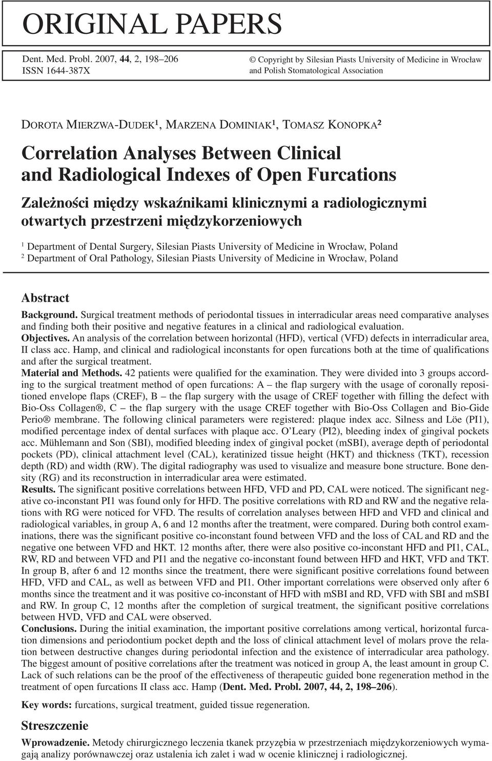 Correlation Analyses Between Clinical and Radiological Indexes of Open Furcations Zależności między wskaźnikami klinicznymi a radiologicznymi otwartych przestrzeni międzykorzeniowych 1 Department of