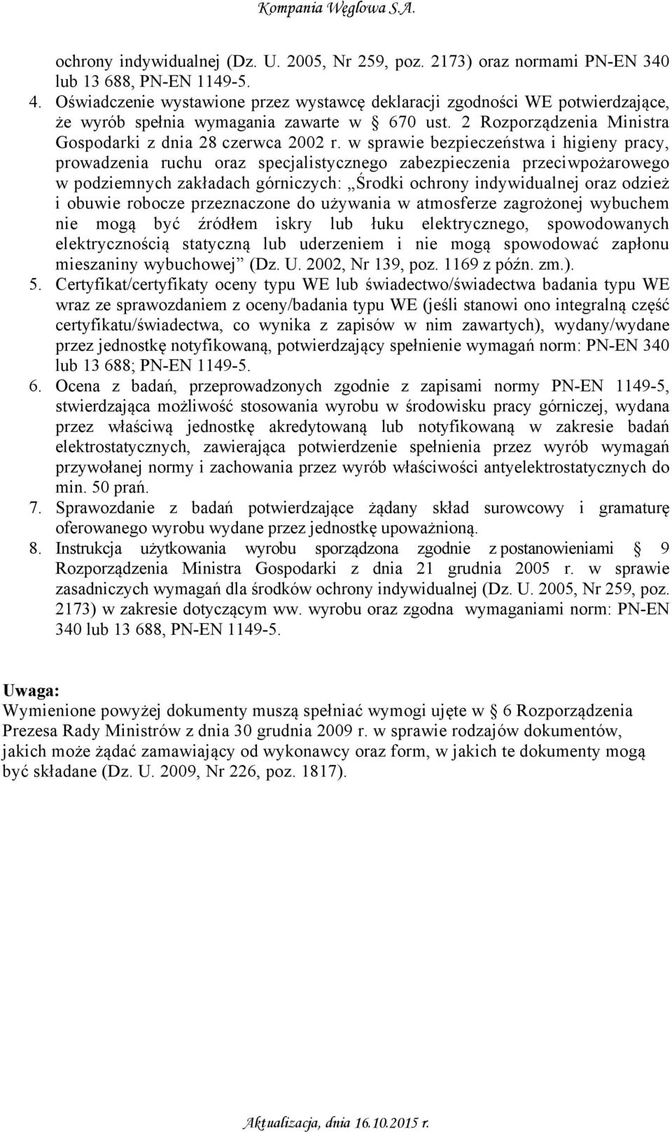 w sprawie bezpieczeństwa i higieny pracy, prowadzenia ruchu oraz specjalistycznego zabezpieczenia przeciwpożarowego w podziemnych zakładach górniczych: Środki ochrony indywidualnej oraz odzież i