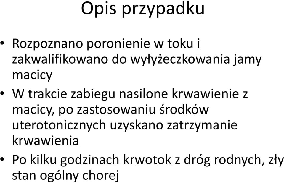 macicy, po zastosowaniu środków uterotonicznych uzyskano zatrzymanie