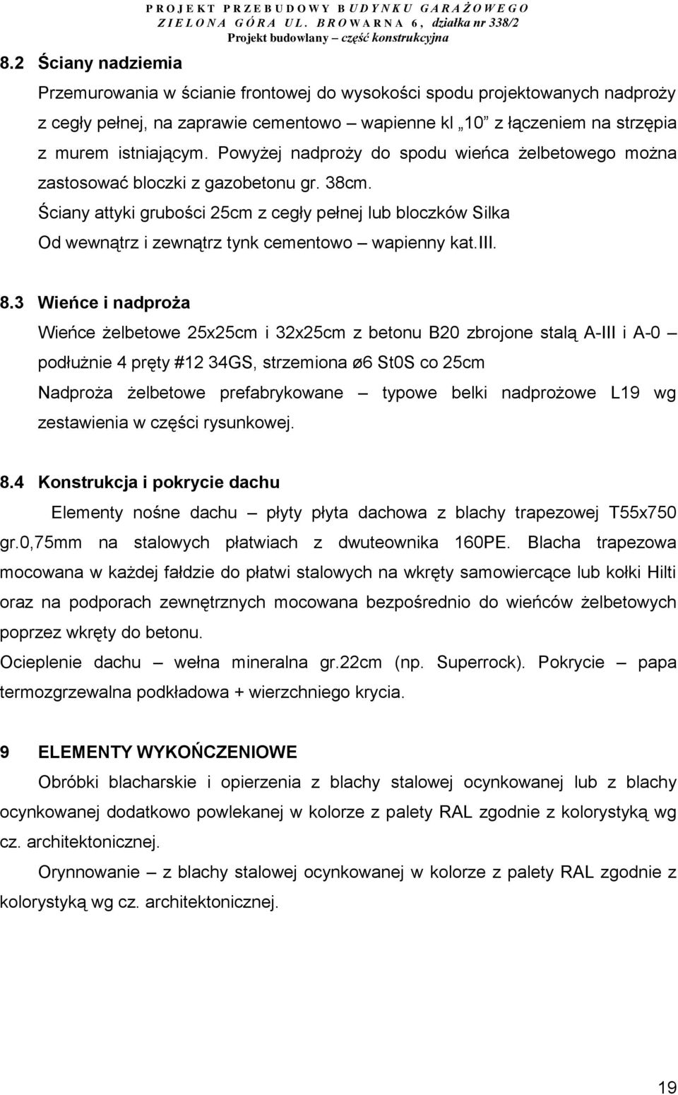 Ściany attyki grubości 25cm z cegły pełnej lub bloczków Silka Od wewnątrz i zewnątrz tynk cementowo wapienny kat.iii. 8.