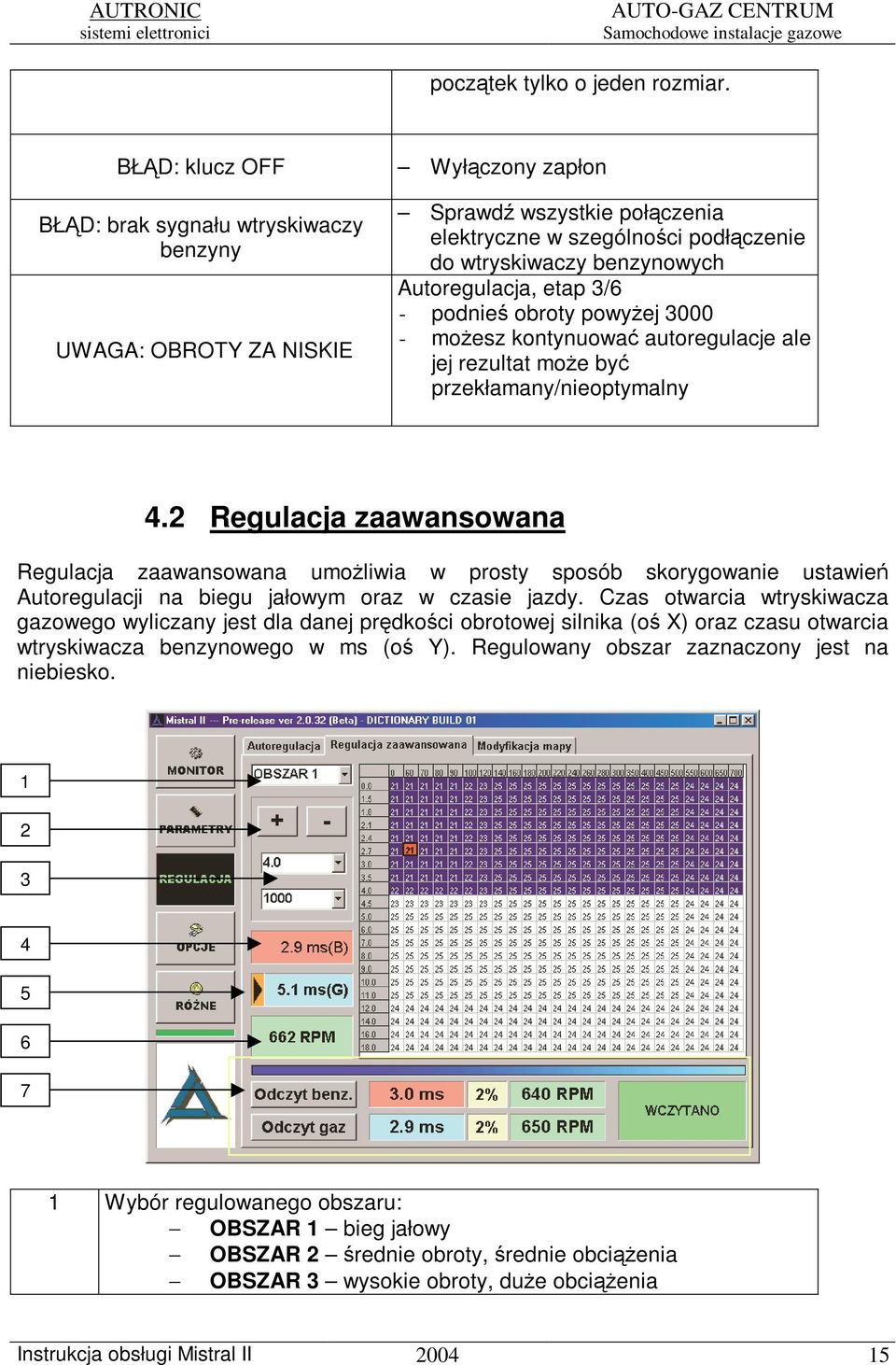 etap 3/6 - podnie obroty powyej 3000 - moesz kontynuowa autoregulacje ale jej rezultat moe by przekłamany/nieoptymalny 4.