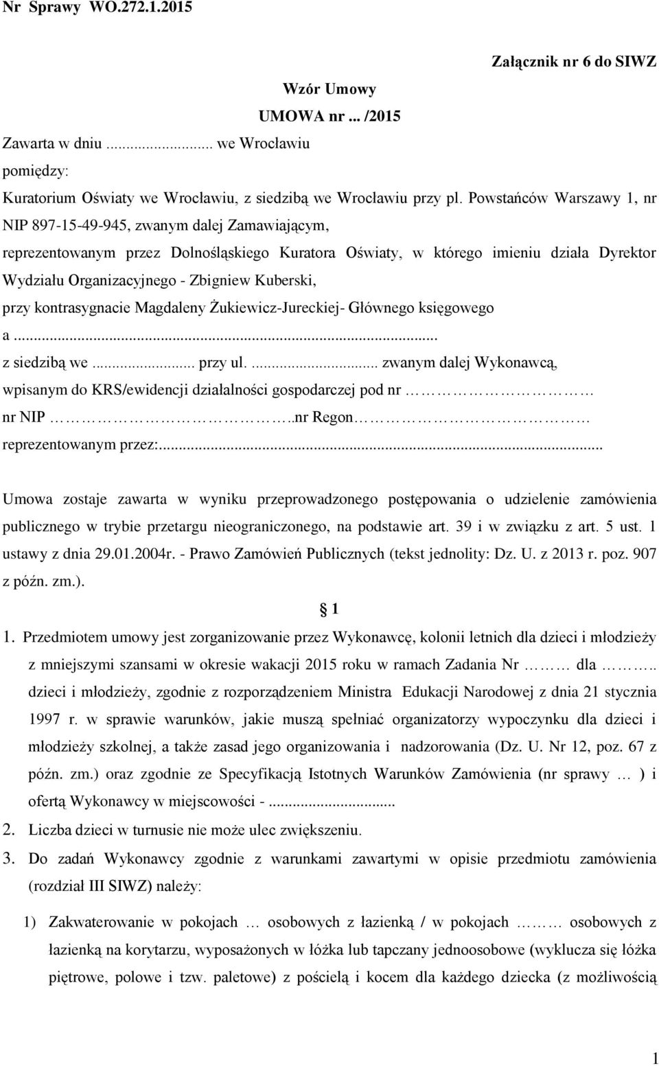 Kuberski, przy kontrasygnacie Magdaleny Żukiewicz-Jureckiej- Głównego księgowego a... z siedzibą we... przy ul.