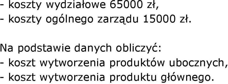 Na podstawie danych obliczyć: - koszt