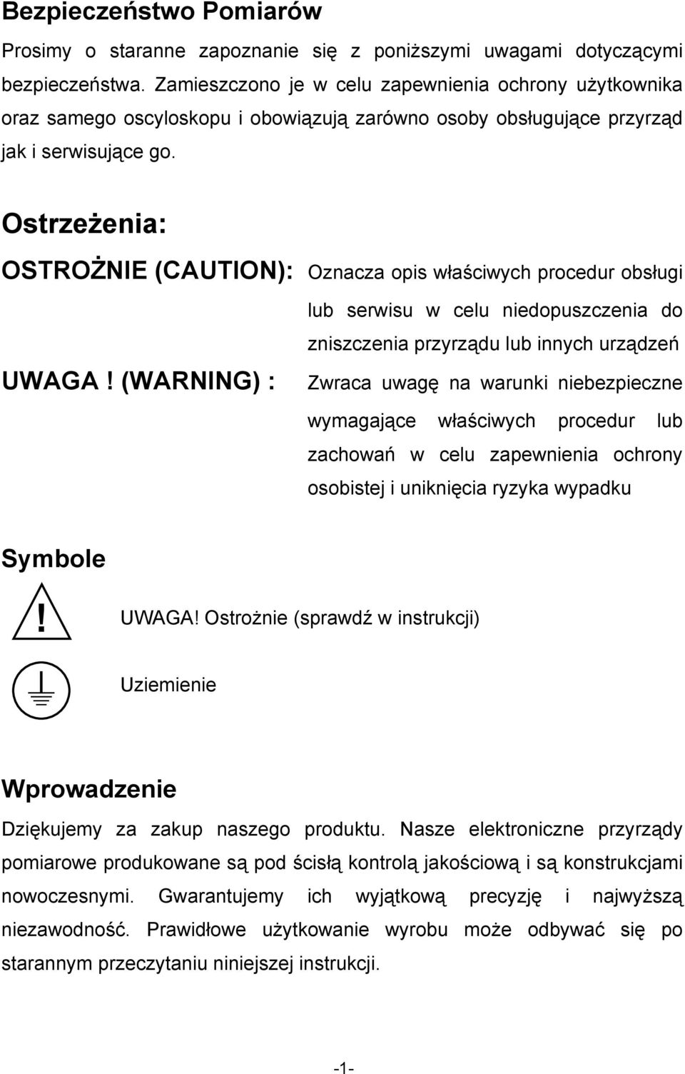 Ostrzeżenia: OSTROŻNIE (CAUTION): Oznacza opis właściwych procedur obsługi UWAGA!