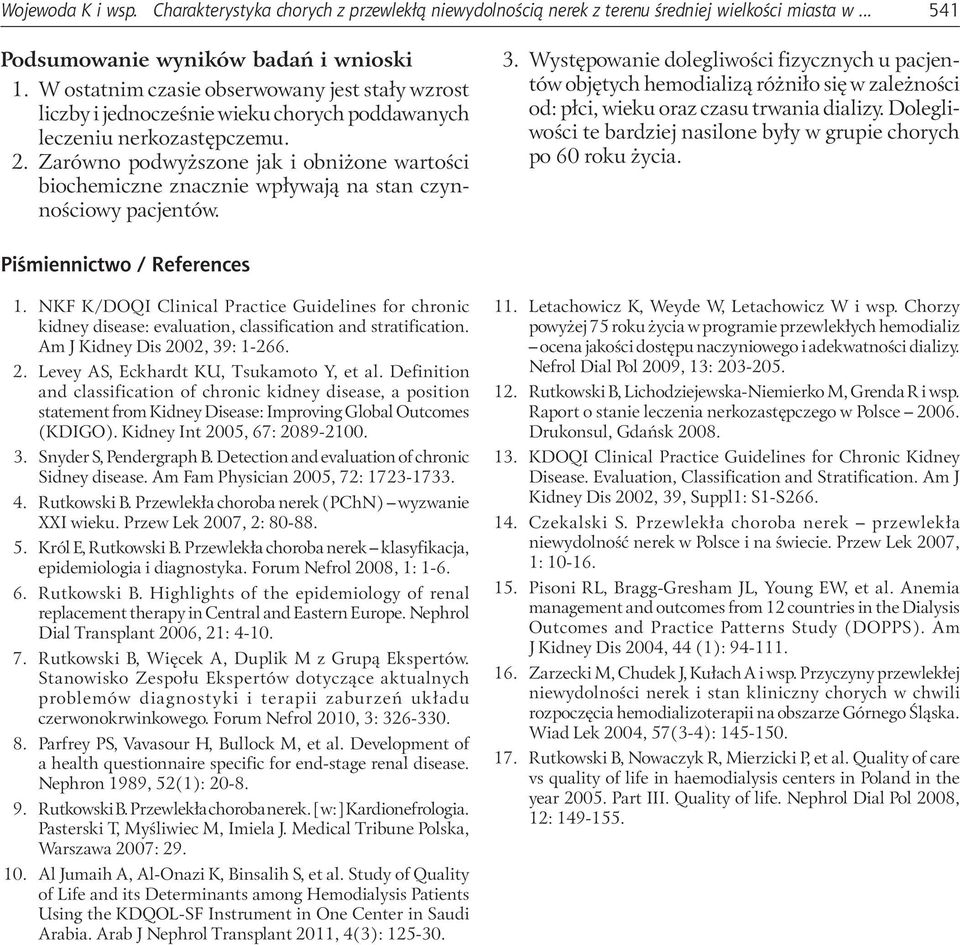 Zarówno podwyższone jak i obniżone wartości biochemiczne znacznie wpływają na stan czynnościowy pacjentów. 3.