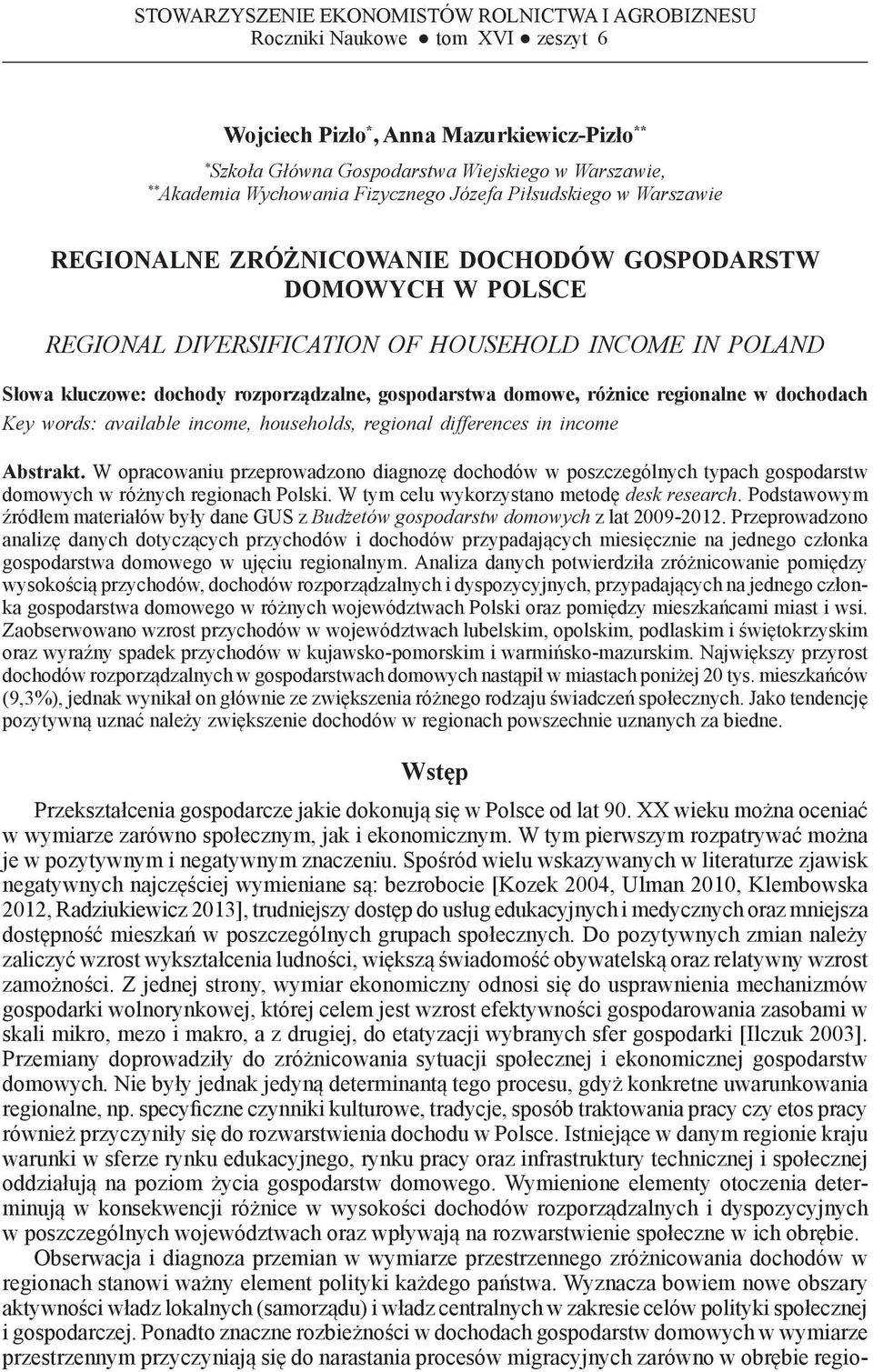 DIVERSIFICATION OF HOUSEHOLD INCOME IN POLAND Słowa kluczowe: dochody rozporządzalne, gospodarstwa domowe, różnice regionalne w dochodach Key words: available income, households, regional differences