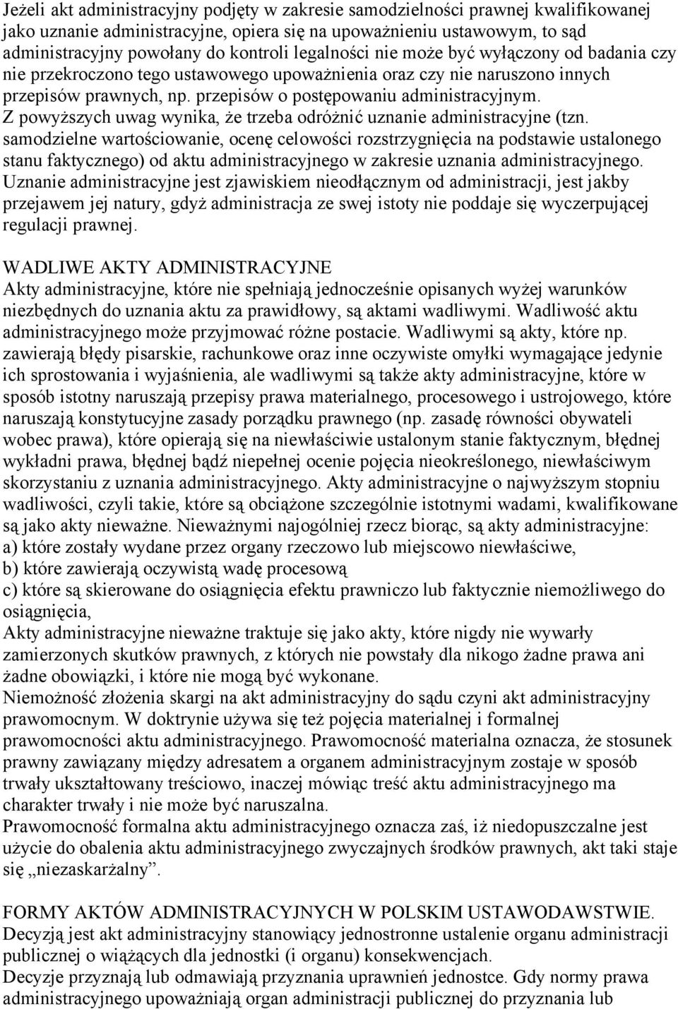 Z powyższych uwag wynika, że trzeba odróżnić uznanie administracyjne (tzn.