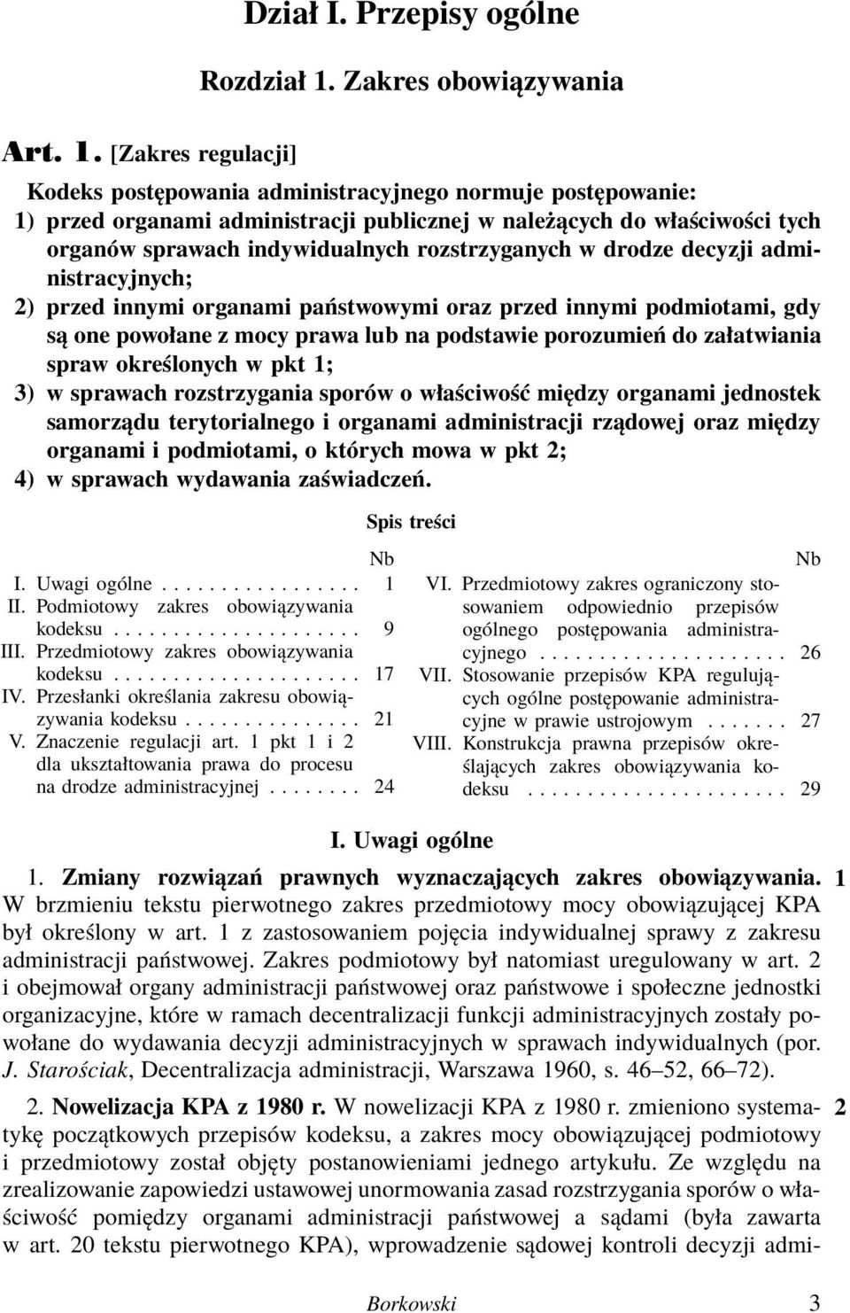 [Zakres regulacji] Kodeks postępowania administracyjnego normuje postępowanie: 1) przed organami administracji publicznej w należących do właściwości tych organów sprawach indywidualnych