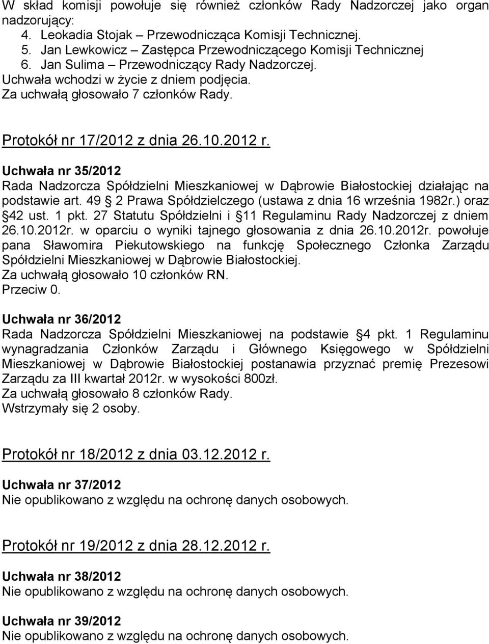 Protokół nr 17/2012 z dnia 26.10.2012 r. Uchwała nr 35/2012 podstawie art. 49 2 Prawa Spółdzielczego (ustawa z dnia 16 września 1982r.) oraz 42 ust. 1 pkt.