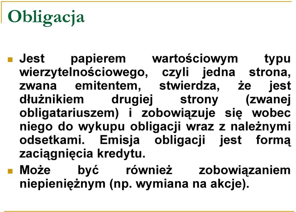 zobowiązuje się wobec niego do wykupu obligacji wraz z należnymi odsetkami.