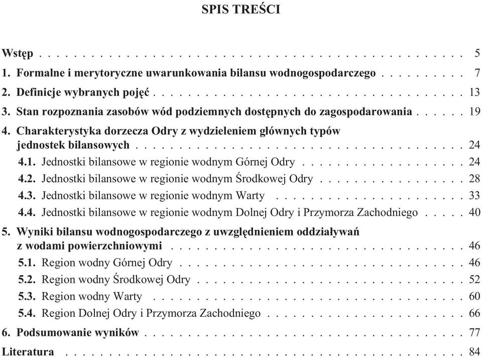 1. Jednostki bilansowe w regionie wodnym Górnej Odry................... 24 4.2. Jednostki bilansowe w regionie wodnym Œrodkowej Odry................. 28 4.3.
