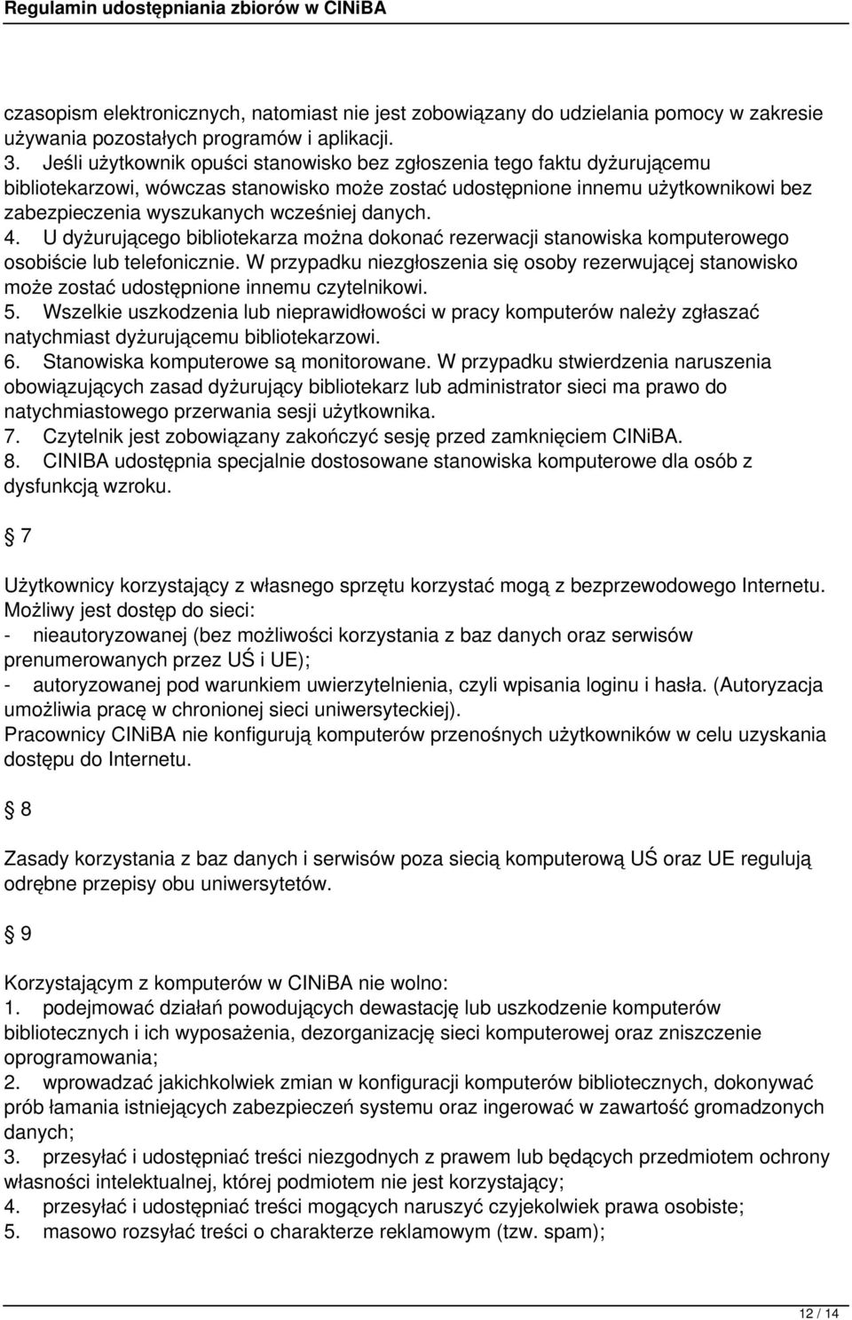 danych. 4. U dyżurującego bibliotekarza można dokonać rezerwacji stanowiska komputerowego osobiście lub telefonicznie.