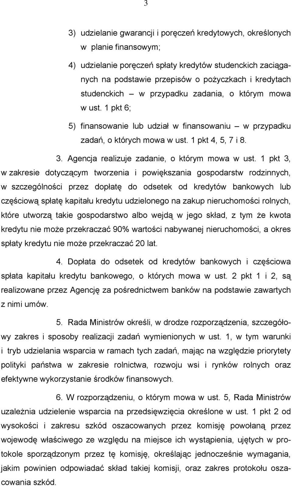 Agencja realizuje zadanie, o którym mowa w ust.