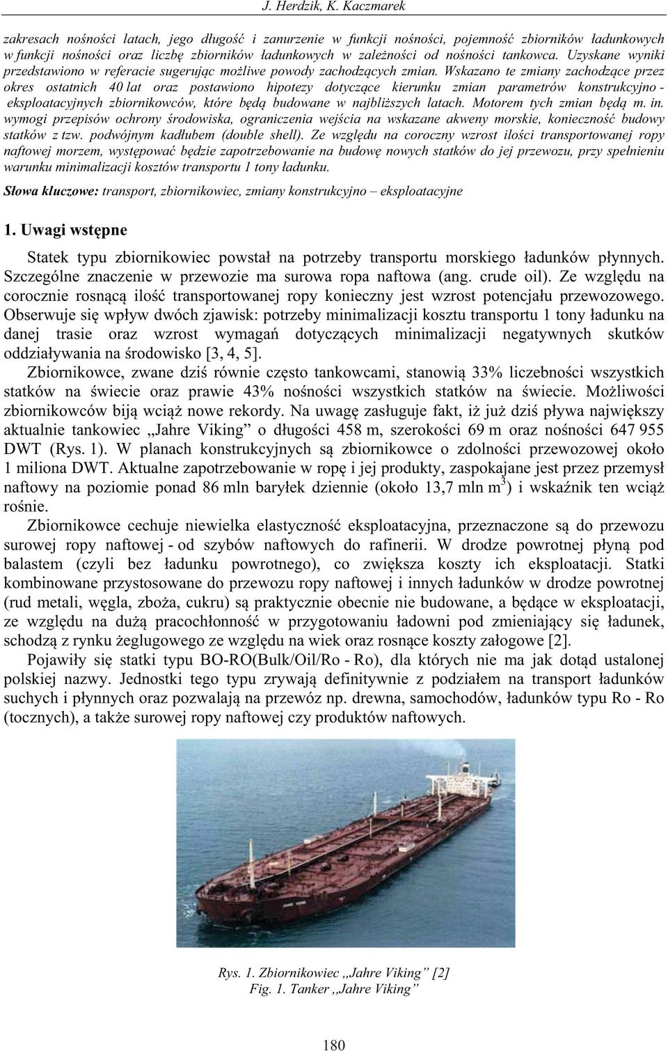 Uzyskane wyniki przedstawiono w referacie sugeruj c mo liwe powody zachodz cych zmian.
