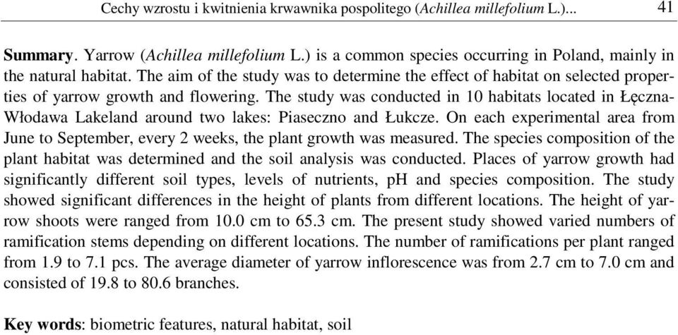 The study was conducted in 1 habitats located in Łęczna- Włodawa Lakeland around two lakes: Piaseczno and Łukcze.