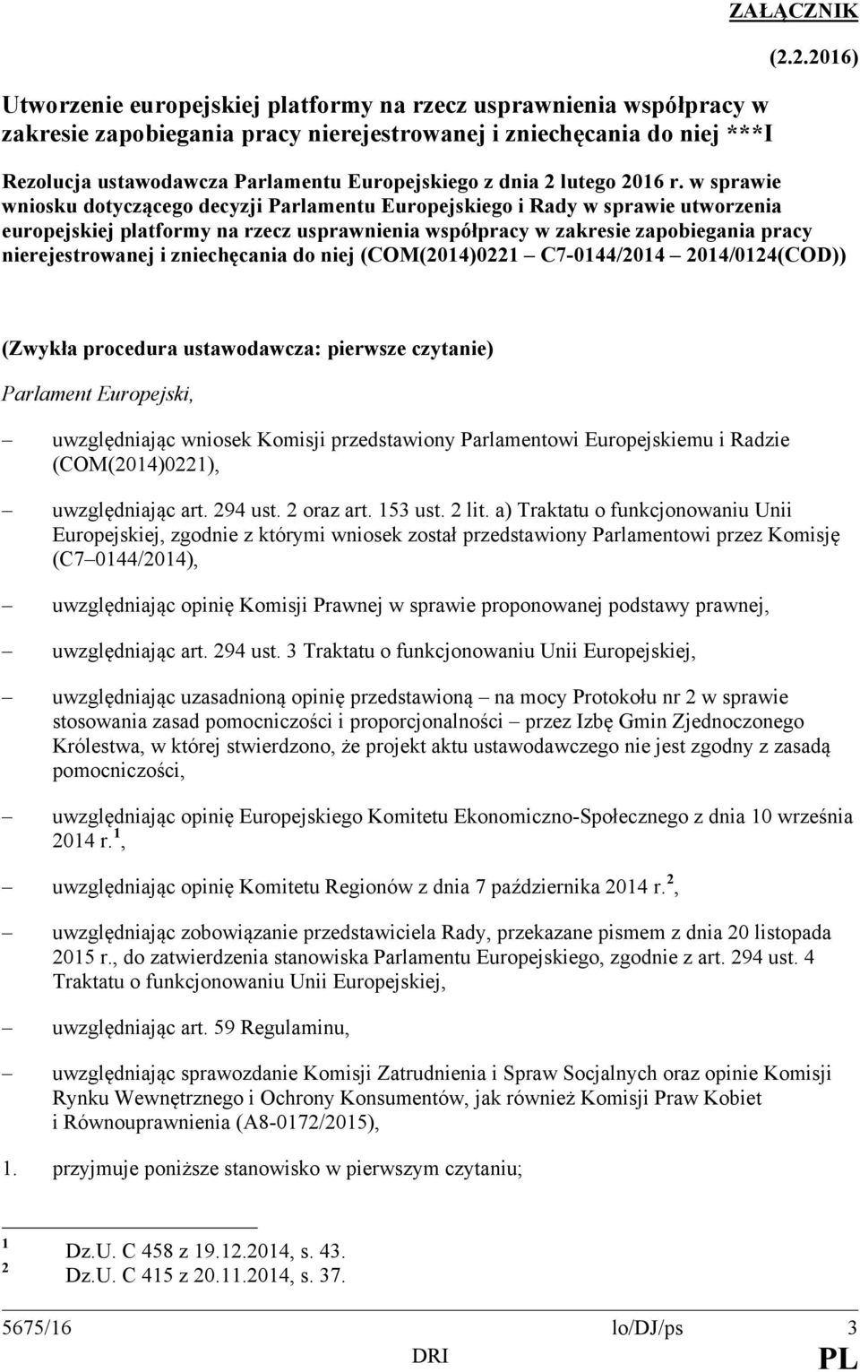 w sprawie wniosku dotyczącego decyzji Parlamentu Europejskiego i Rady w sprawie utworzenia europejskiej platformy na rzecz usprawnienia współpracy w zakresie zapobiegania pracy nierejestrowanej i