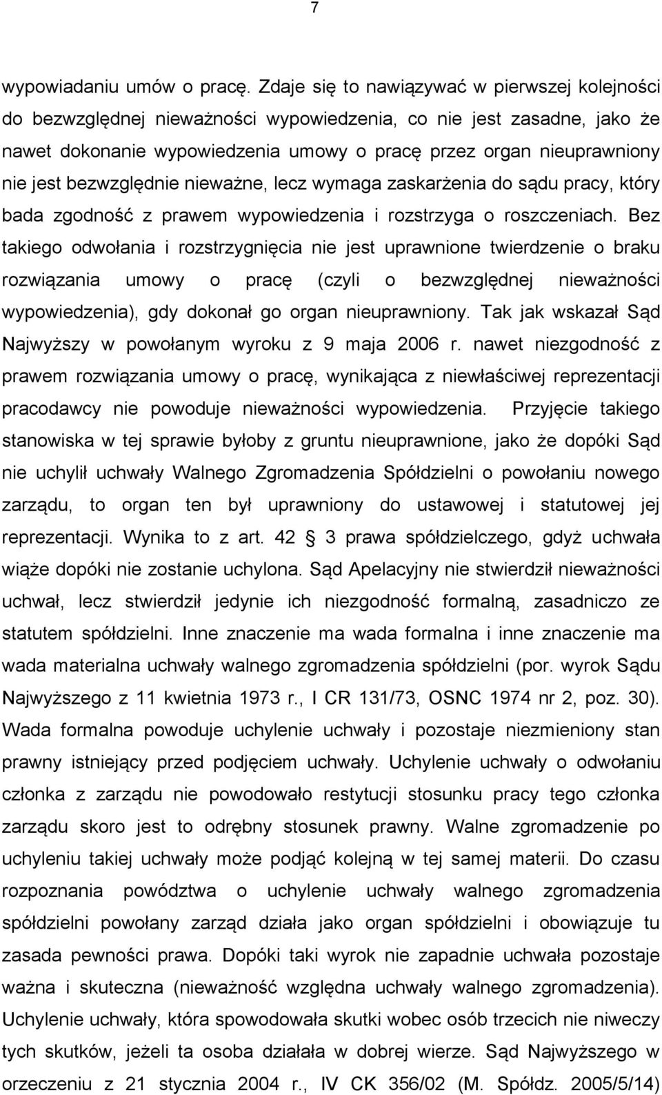 bezwzględnie nieważne, lecz wymaga zaskarżenia do sądu pracy, który bada zgodność z prawem wypowiedzenia i rozstrzyga o roszczeniach.