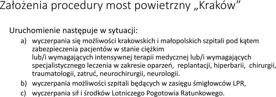 wymagających specjalistycznego leczenia w zakresie oparzeń, replantacji, hiperbarii, chirurgii, traumatologii, zatruć,