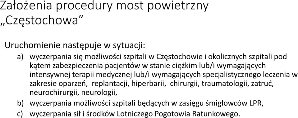 wymagających specjalistycznego leczenia w zakresie oparzeń, replantacji, hiperbarii, chirurgii, traumatologii, zatruć, neurochirurgii,