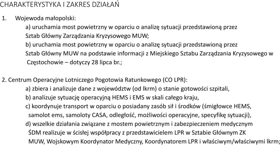 przedstawioną przez Sztab Główny MUW na podstawie informacji z Miejskiego Sztabu Zarządzania Kryzysowego w Częstochowie dotyczy 28 lipca br.; 2.