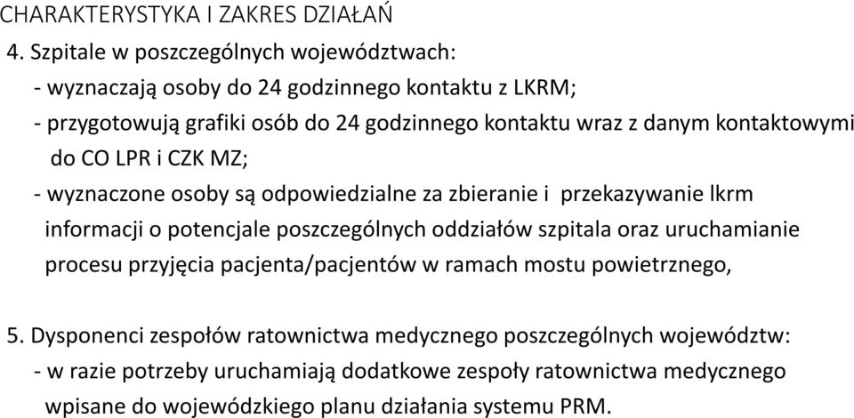 kontaktowymi do CO LPR i CZK MZ; - wyznaczone osoby są odpowiedzialne za zbieranie i przekazywanie lkrm informacji o potencjale poszczególnych oddziałów