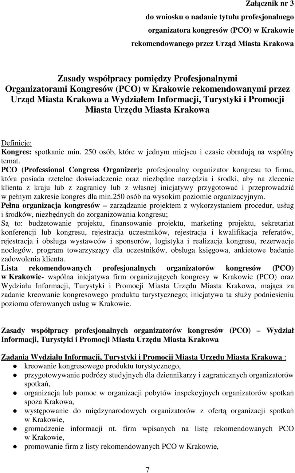 250 osób, które w jednym miejscu i czasie obradują na wspólny temat.