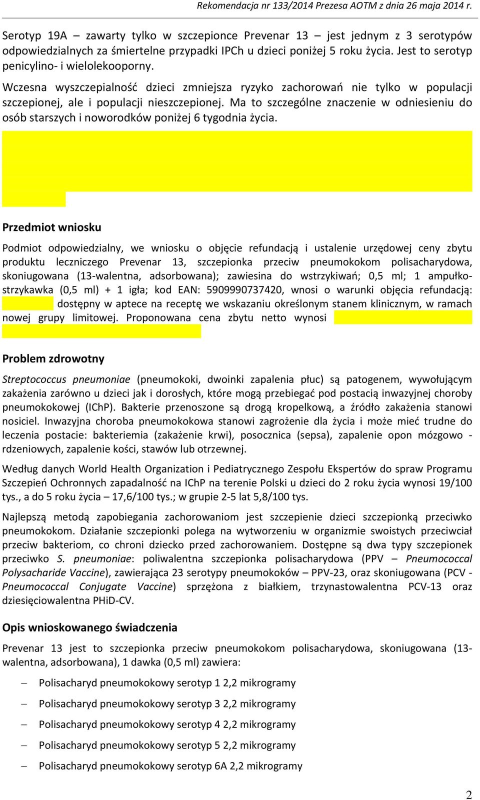 Ma to szczególne znaczenie w odniesieniu do osób starszych i noworodków poniżej 6 tygodnia życia.