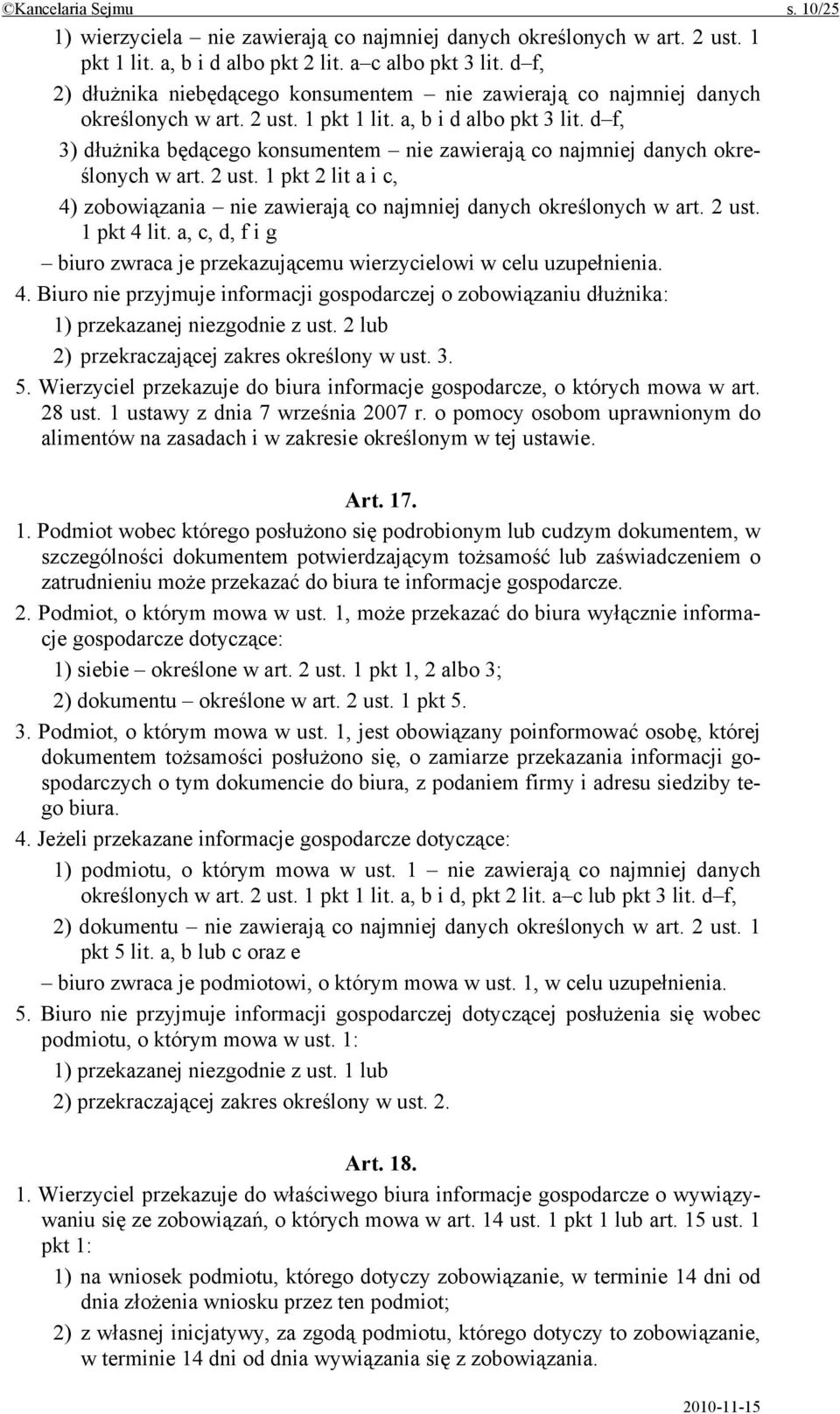 d f, 3) dłużnika będącego konsumentem nie zawierają co najmniej danych określonych w art. 2 ust. 1 pkt 2 lit a i c, 4) zobowiązania nie zawierają co najmniej danych określonych w art. 2 ust. 1 pkt 4 lit.