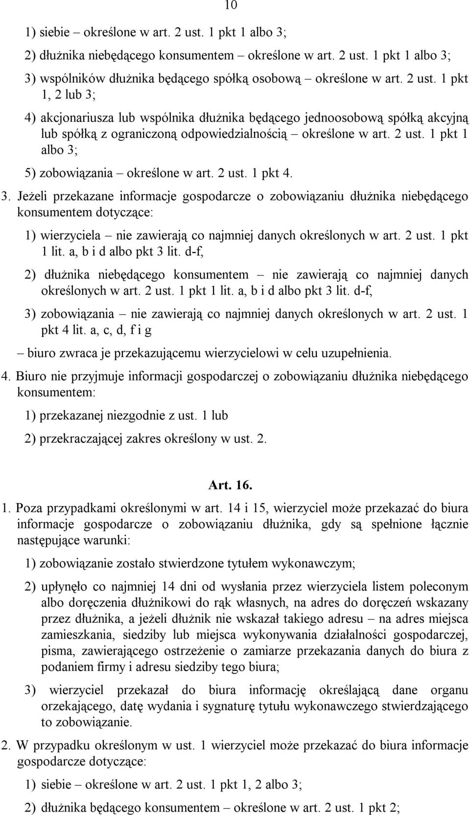 2 ust. 1 pkt 1 lit. a, b i d albo pkt 3 lit. d-f, 2) dłużnika niebędącego konsumentem nie zawierają co najmniej danych określonych w art. 2 ust. 1 pkt 1 lit. a, b i d albo pkt 3 lit. d-f, 3) zobowiązania nie zawierają co najmniej danych określonych w art.