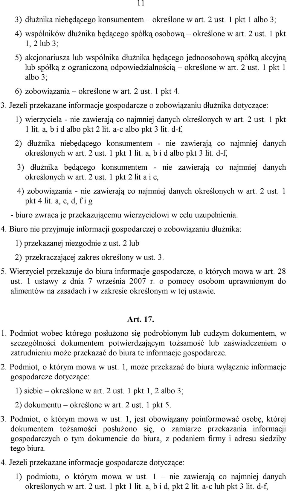 1 pkt 1, 2 lub 3; 5) akcjonariusza lub wspólnika dłużnika będącego jednoosobową spółką akcyjną lub spółką z ograniczoną odpowiedzialnością określone w art. 2 ust.